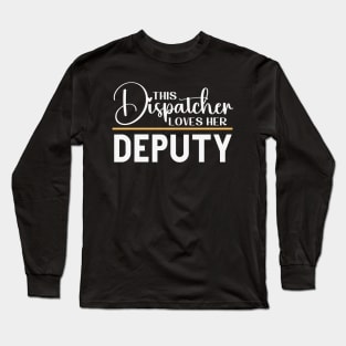 This Dispatcher Loves her Deputy for First Responder 911 Operators Long Sleeve T-Shirt